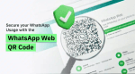 WhatsApp Web QR Code: A Complete Guide to Using QR Codes for WhatsApp